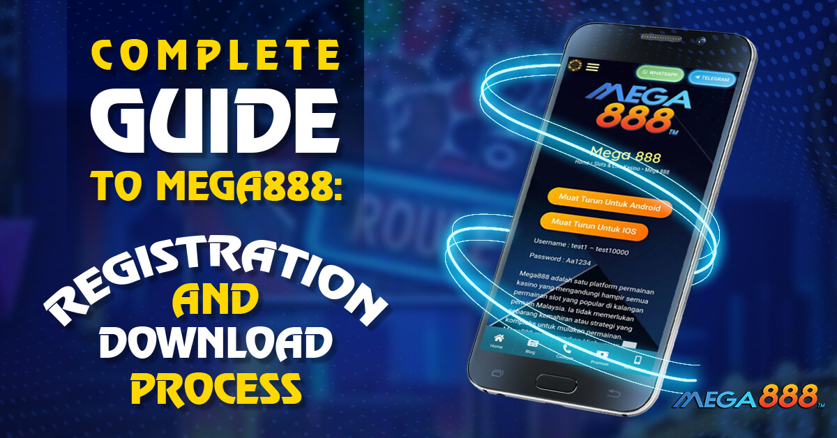 Complete Guide To Mega888 Registration and Download Process